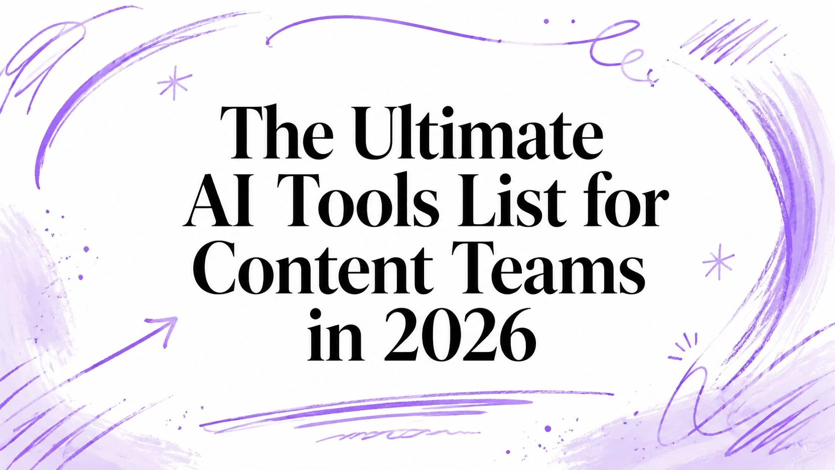 The Ultimate AI Tools List for Content Teams in 2026