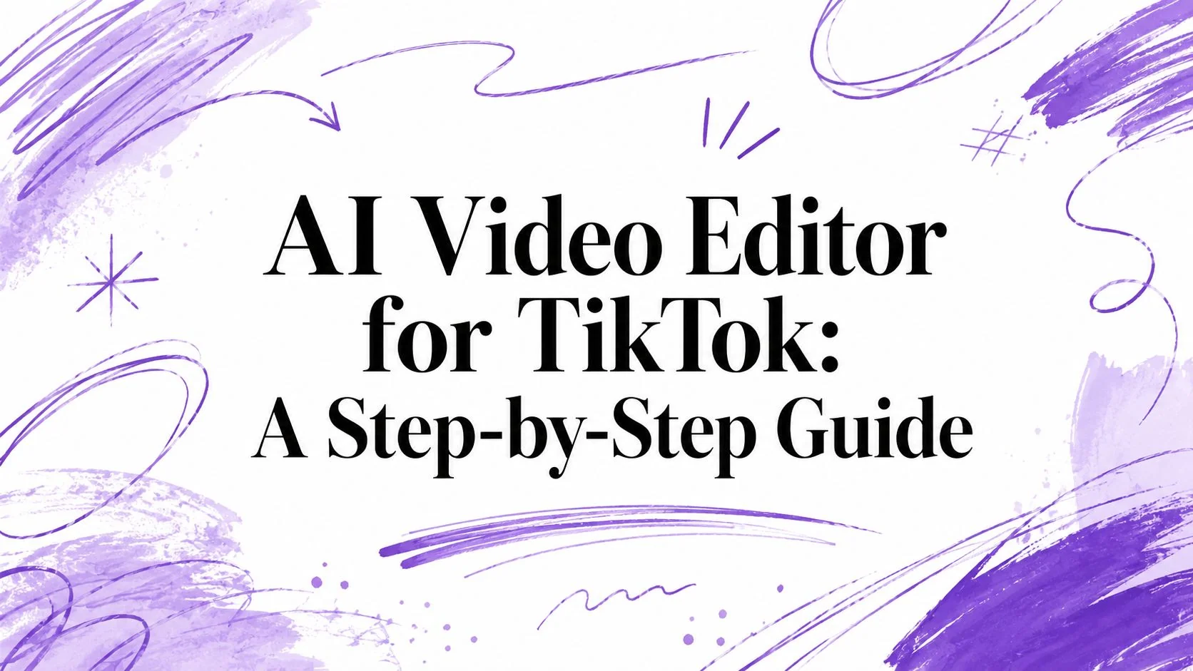 AI Video Editor for TikTok: A Step-by-Step Guide