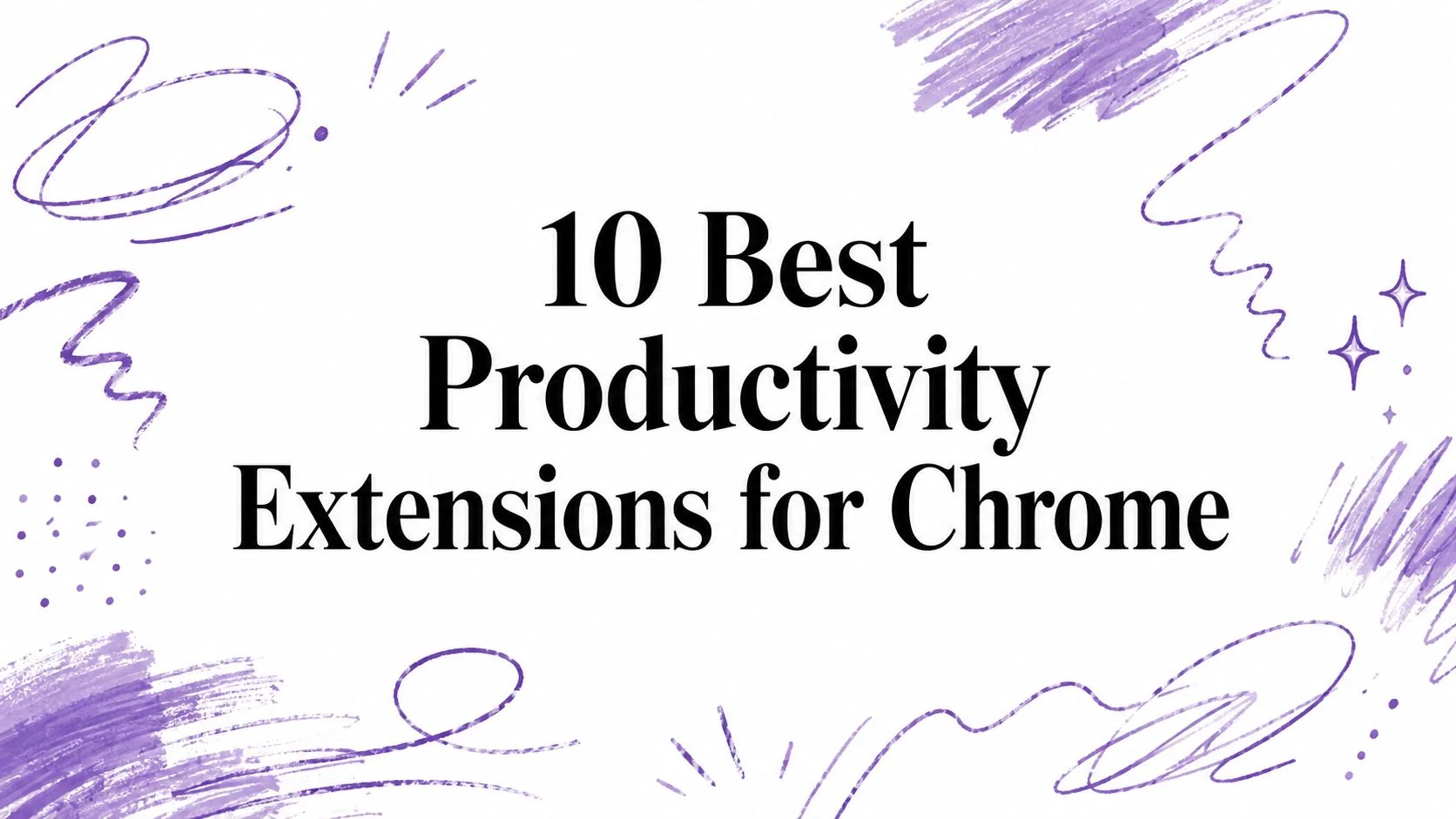 10 Best Productivity Extensions for Chrome
