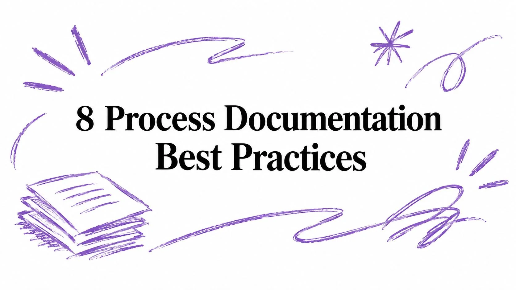 8 Process Documentation Best Practices