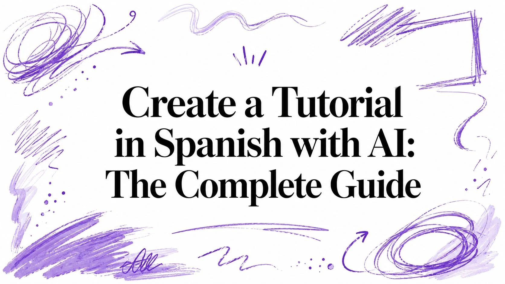 Create a Tutorial in Spanish with AI: The Complete Guide