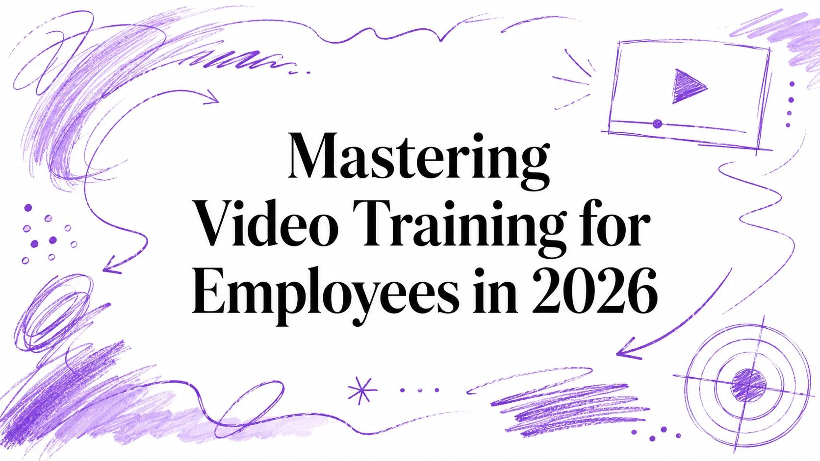 Mastering Video Training for Employees in 2026