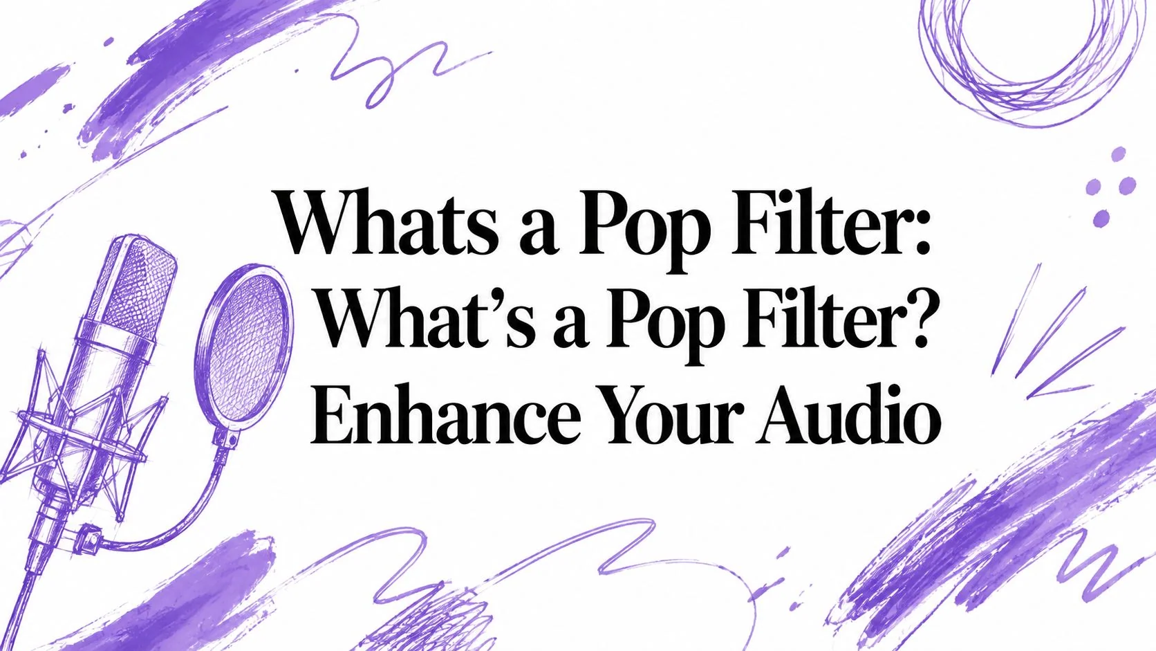 Whats a Pop Filter: What's a Pop Filter? Enhance Your Audio